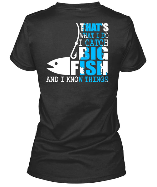 I Catch Big Fish T Shirt, Being A Fisher T Shirt
