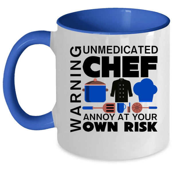 Unmedicated Chef Annoy At Your Own Risk Coffee Mug, Warning Accent Mug