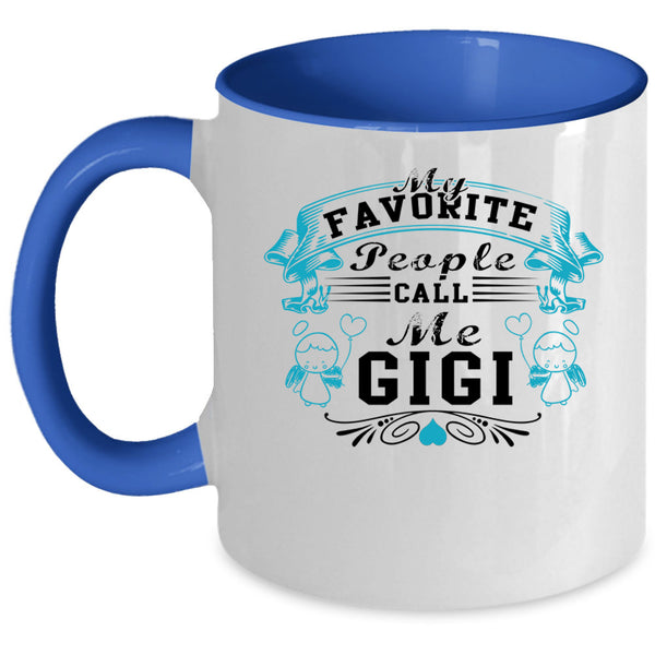 Gift For Mom Coffee Mug, My Favorite People Call Me Gigi Accent Mug