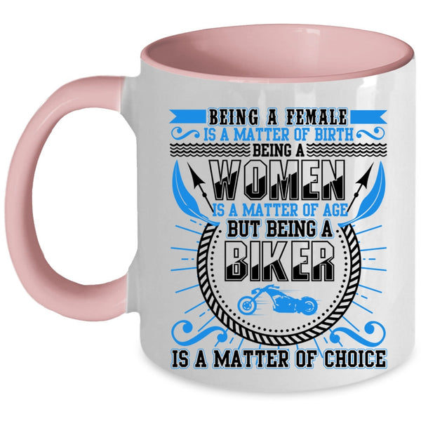 Being A Biker Is A Matter Of Choice Coffee Mug, Being A Female Is A Matter Of Birth Accent Mug