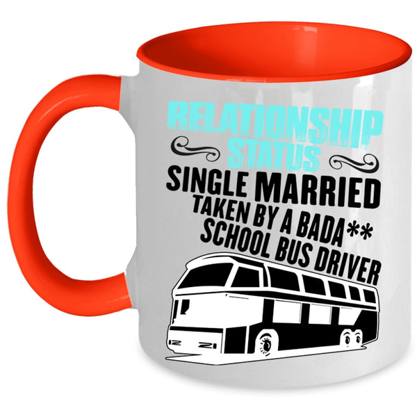 Taken By A School Bus Driver Coffee Mug, Relationship Status Accent Mug