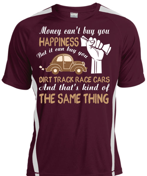 Money Can't Buy You Happiness T Shirt, It Can Buy You Dirt Track Race Cars T Shirt