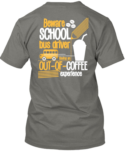 Beware School Bus Driver T Shirt, Being A Bus Driver T Shirt
