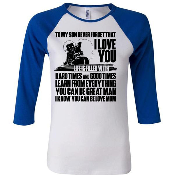 To My Son Never Forget T Shirt, You Can Be Love Mom T Shirt, Awesome T-Shirts