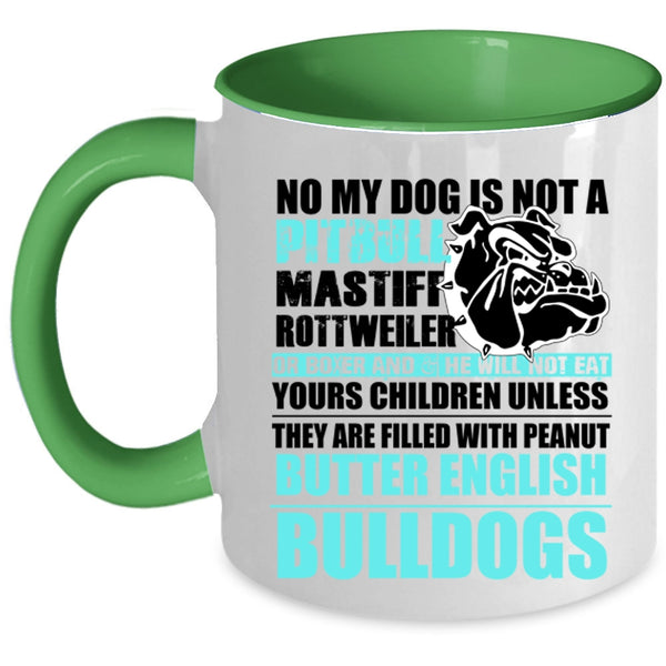 Cool Bulldogs Coffee Mug, No My Dog Is Not A Pitbull Accent Mug