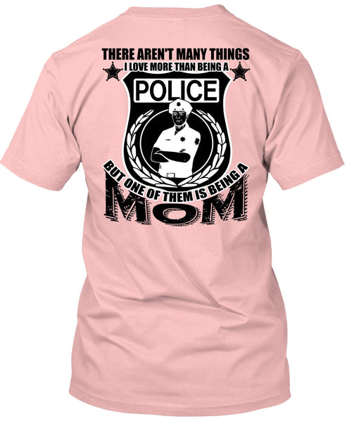 I Love More Than Being A Police T Shirt, I Love Police T Shirt