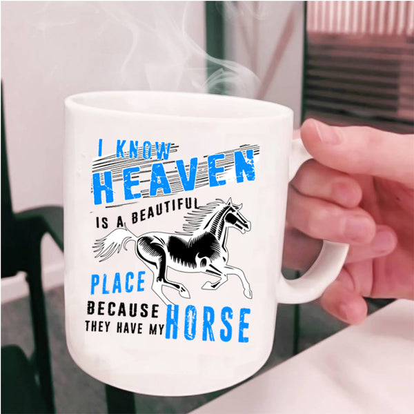They Have My Horse Coffee Mug, Heaven Is A Beautiful Place Cup