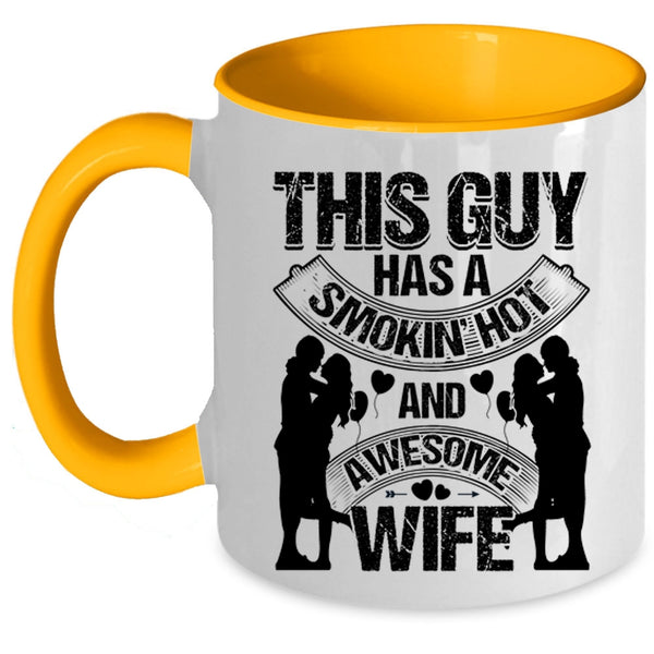 Just Married Coffee Mug, This Guy Has A Hot Ans Awesome Wife Accent Mug