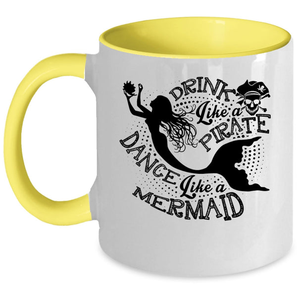 Dance Like A Mermaid Coffee Mug, Drink Like A Pirate Accent Mug