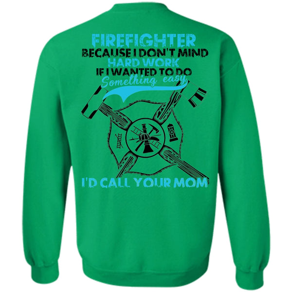 I Love Firefighter T Shirt, I Don't Mind Hard Work Sweatshirt