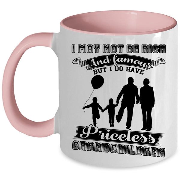 I Have Priceless Grandchildren Coffee Mug, I May Not Be Rich And Famous Accent Mug