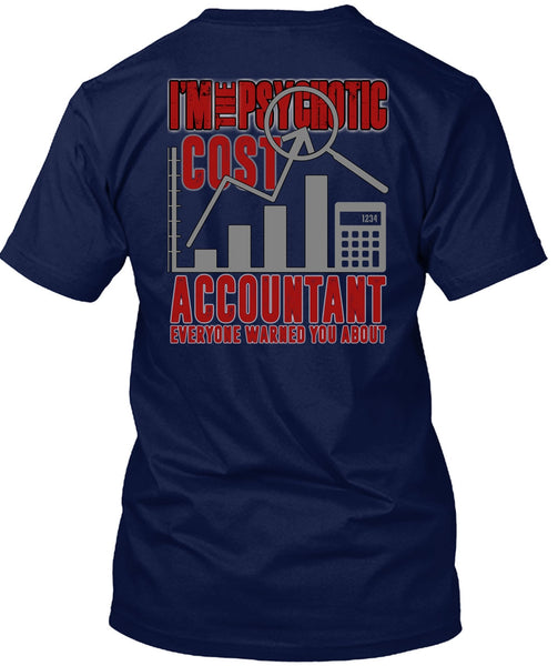 I'm The Psychotic Cost Accountant T Shirt, Being An Accountant T Shirt
