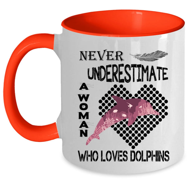 Cute Girls Coffee Mug, Never Underestimate A Woman Loves Dolphins Accent Mug
