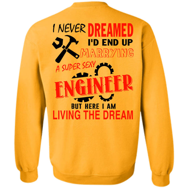Being An Engineer T Shirt, I'd End Up Marrying An Engineer Sweatshirt