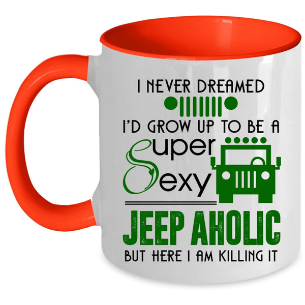 Cute Jeepaholic Coffee Mug, I'd Grow Up To Be A Jeep Aholic Accent Mug