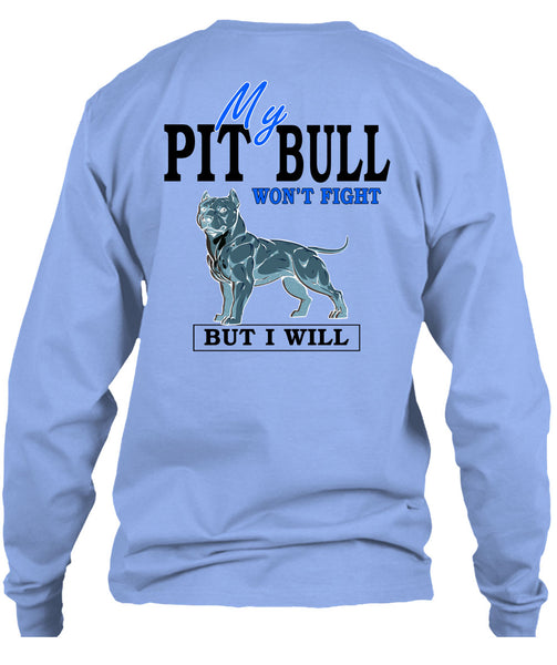 My Pit Bull Won't Fight T Shirt, I Love Dogs T Shirt
