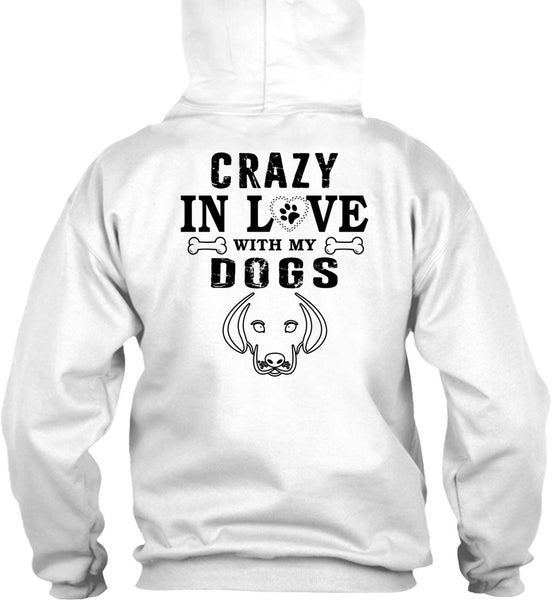 Crazy In Love With My Dogs T Shirt, My Favorite T Shirt