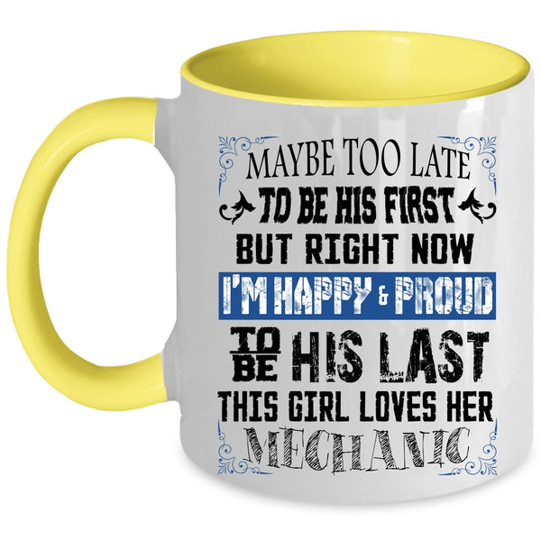 I'm Happy And Proud To Be His Last Coffee Mug, This Girl Loves Her Mechanic Accent Mug