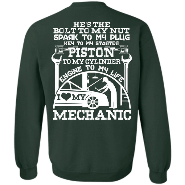 I Love My Mechanic T Shirt, Being A Mechanic Sweatshirt