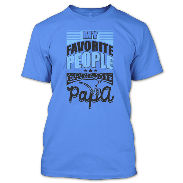 My Favorite People Call Me Papa T Shirt, Father's Day Gift T Shirt