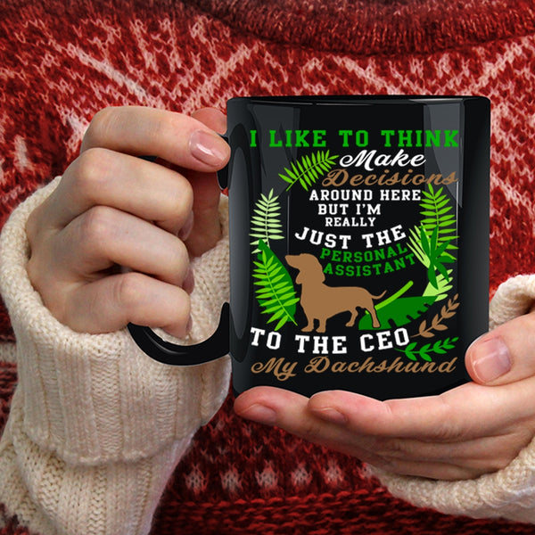 I Like To Think Make Decisions Coffee Mug, My Dachshund Coffee Cup