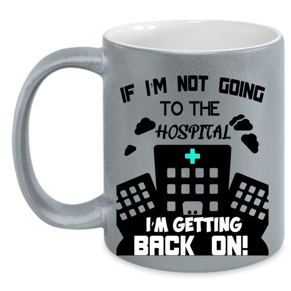 Awesome Pharmacist Coffee Mug, I'm Not Going To The Hospital Accent Mug