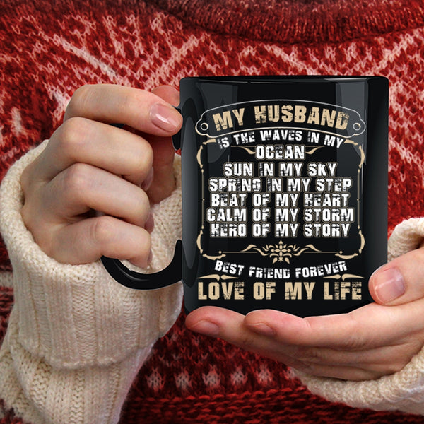 My Husband Is The Waves In My Ocean Coffee Mug, Best Friend Forever Love Of My Life Coffee Cup