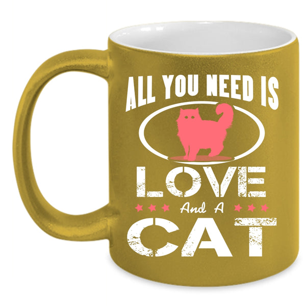 All You Need Is Love And A Cat Coffee Mug, Cool Cat Lovers Coffee Cup