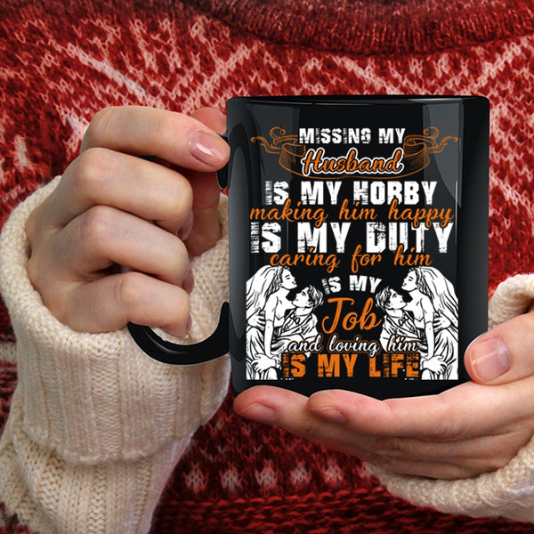 Missing My Husband Coffee Mug, Loving Him Is My Life Coffee Cup