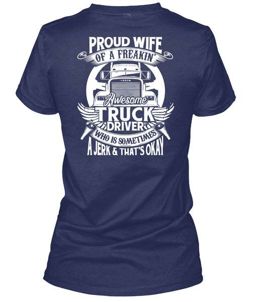 Proud Wife Of A Freaking Awesome Truck Driver T Shirt, Being A Trucker T Shirt