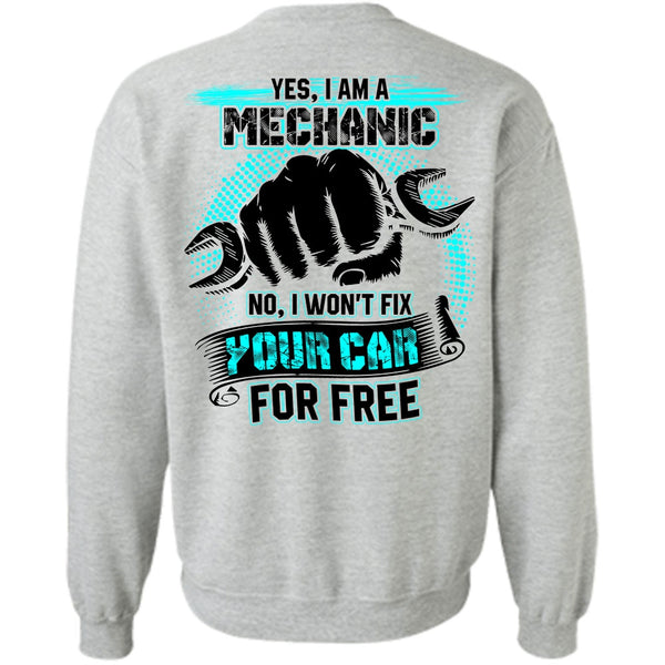 I Won't Fix Your Car For Free T Shirt, I Am A Mechanic Sweatshirt