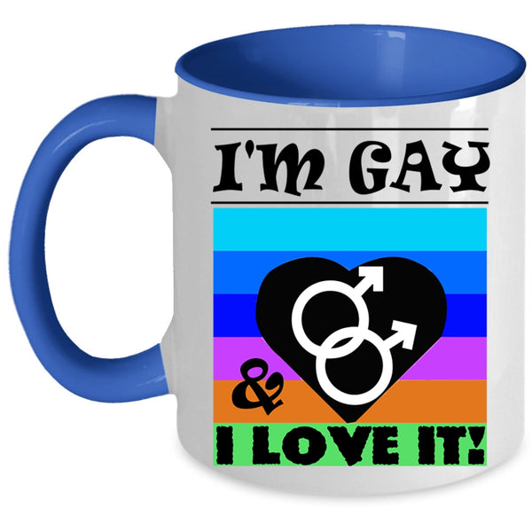 Cute Gift For Gay Coffee Mug, I'm Gay And I Love It Accent Mug