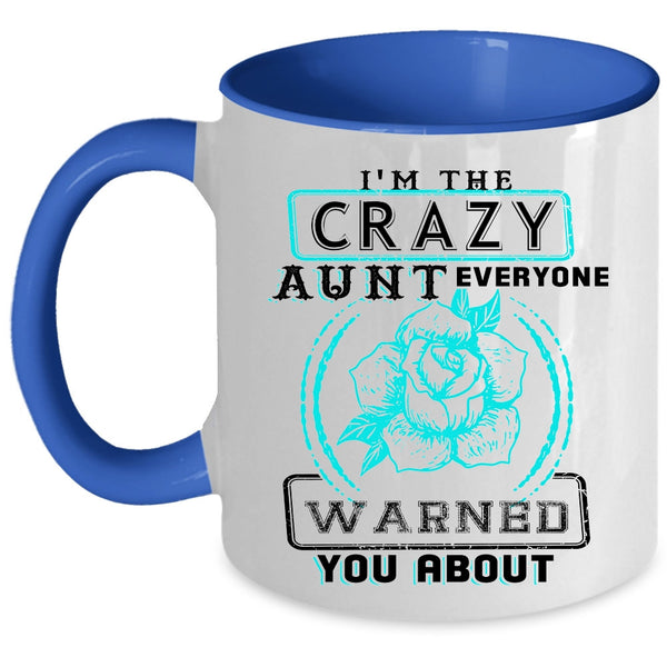 Cool Gift For Aunt Coffee Mug, I'm The Crazy Aunt Accent Mug