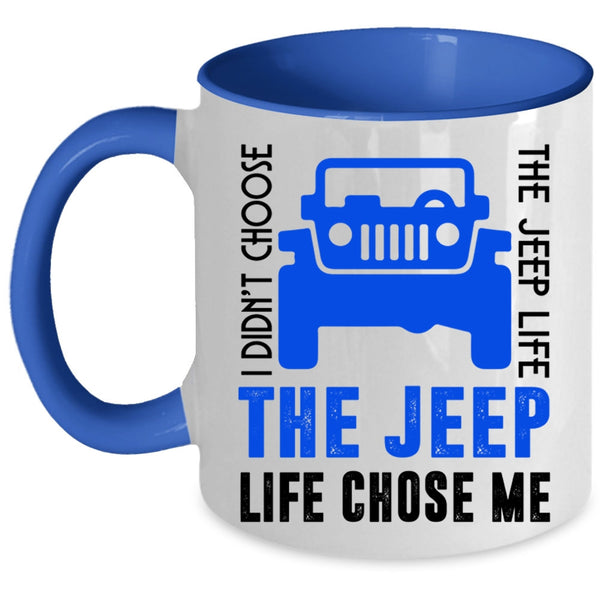 The Jeep Life Chose Me Coffee Mug, I Didn't Choose The Jeep Life Accent Mug