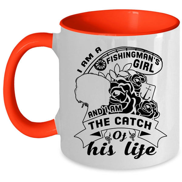 I Am The Catch Of His Life Coffee Mug, I Am A Fishingman's Girl Accent Mug