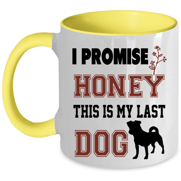 This Is My Last Dog Coffee Mug, I Promise Honey Accent Mug