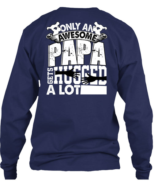 Only An Awesome Papa T Shirt, Being A Papa T Shirt