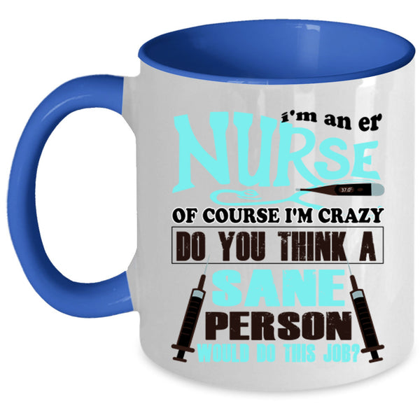 Cute Gift For Er Nurse Coffee Mug, I'm An Er Nurse Accent Mug