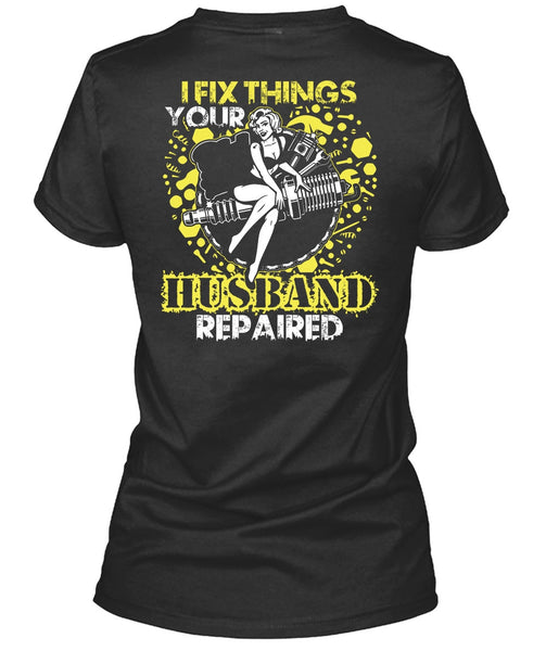 I Fix Things Husband Repaired T Shirt, Being A Mechanic T Shirt