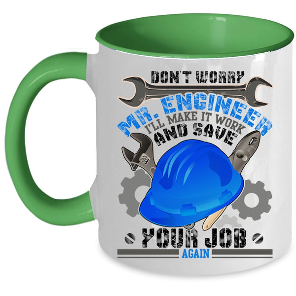 Funny Engineers Coffee Mug, Don't Worry Mr Engineer Accent Mug