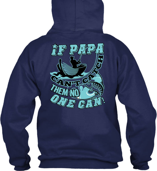 If Papa Can't Catch Them No One Can T Shirt, Being A Fisher T Shirt