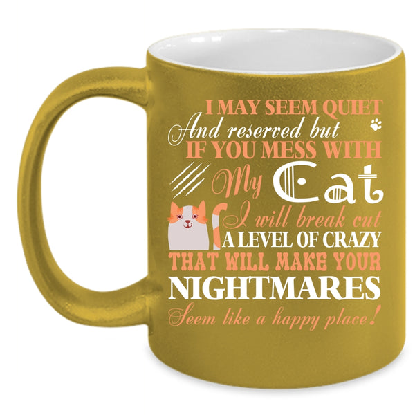 Don't Mess With My Cat Coffee Mug, Gift For Cats Lovers Coffee Cup