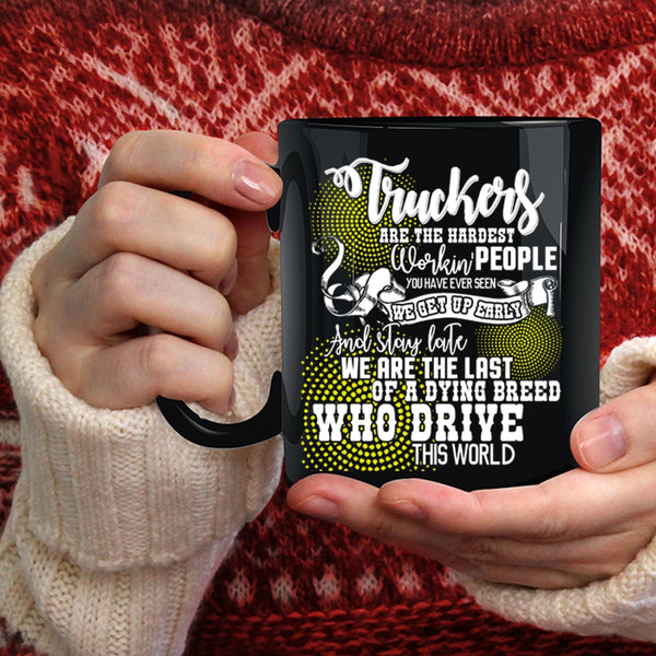 Truckers Are The Hardest Working Coffee Mug, Funny Truck Driving Coffee Cup