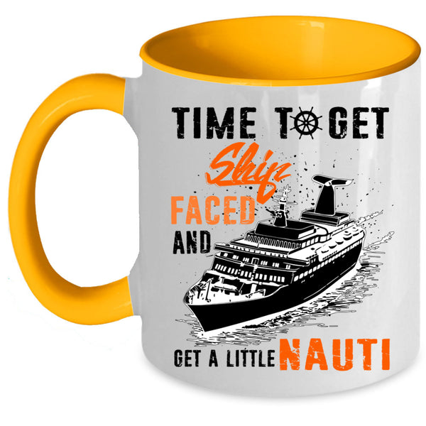 Get A Little Nauti Coffee Mug, Time To Get Ship Faced Accent Mug
