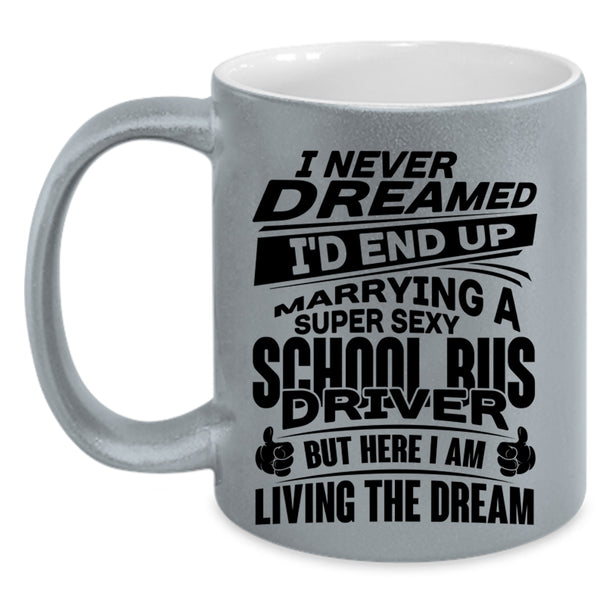 Married Coffee Mug, I'd End Up Marrying A School Bus Driver Accent Mug