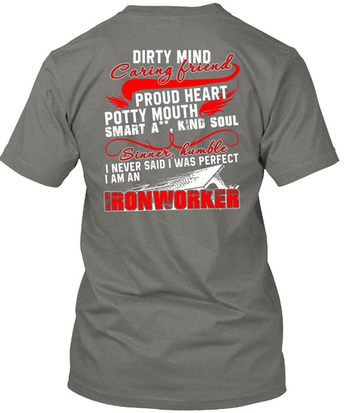 I Am An Ironworker T Shirt, Dirty Mind Caring Friend T Shirt
