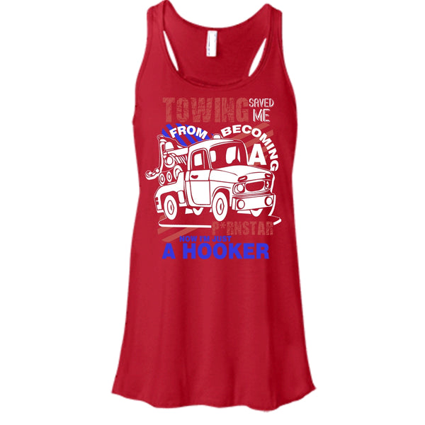 Towing Saved Me T Shirt, I'm Just A Hooker Tank Top