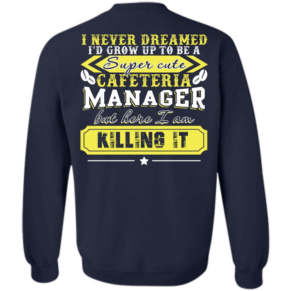 I Never Dreamed T Shirt, I Love Manager Sweatshirt