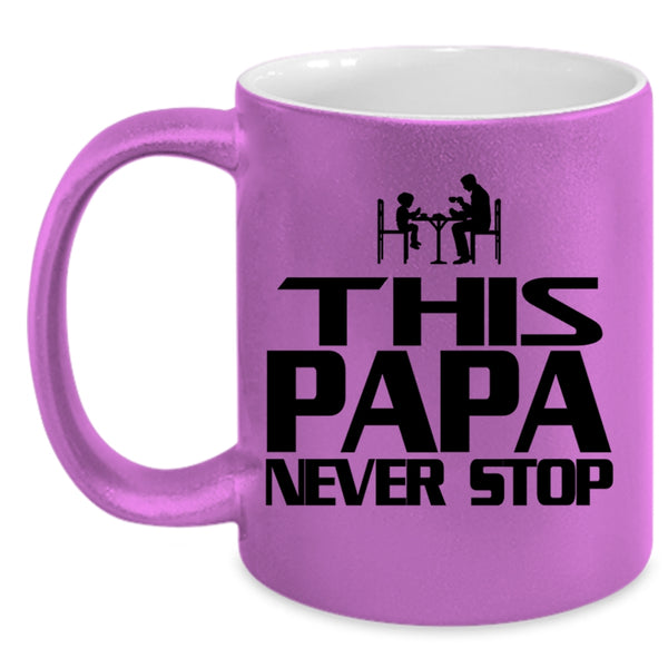 Cool Gift For Papa Coffee Mug, This Papa Never Stop Accent Mug