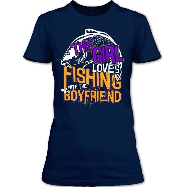 This Girl Loves Fishing T Shirt, Fishing With The Boyfriend T Shirt